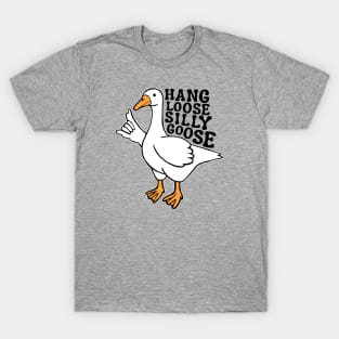 Hang Loose Silly Goose T-Shirt
